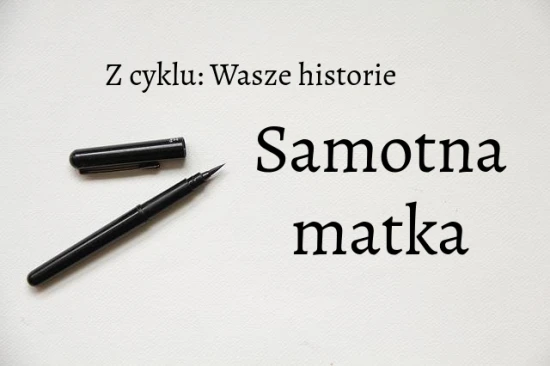 Wasze historie: Samotna matka