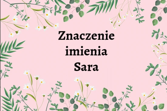 Sara - znaczenie imienia